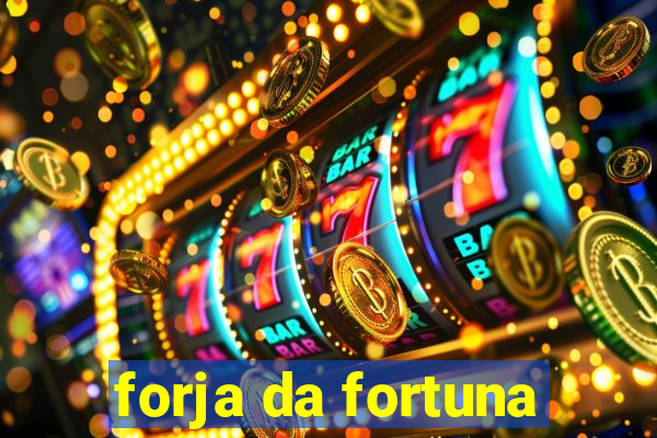 forja da fortuna